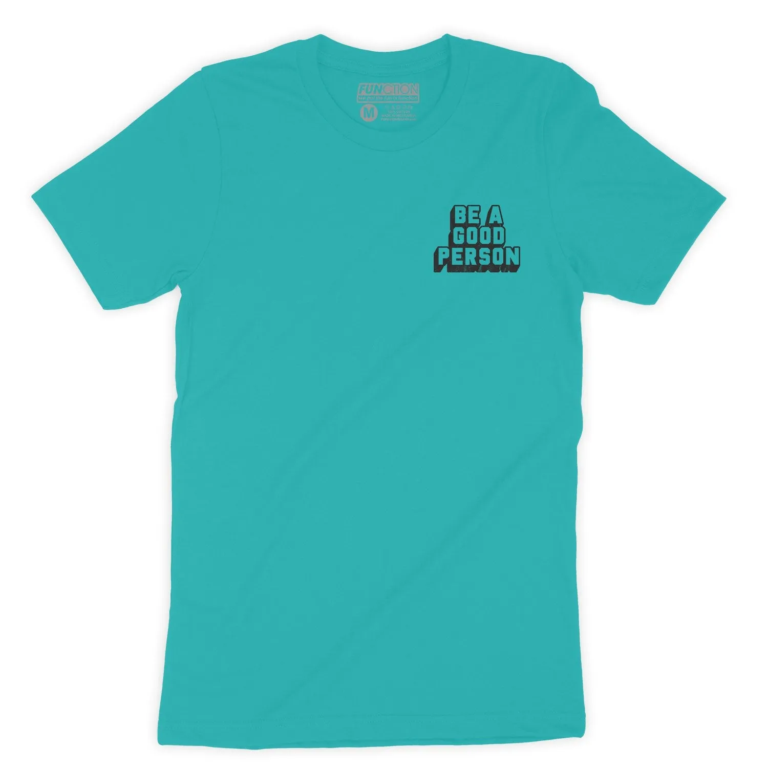 Function - Be A Good Person Fashion T-Shirt